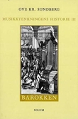 "Musikktenkningens historie - III : barokken" av Ove Kr. Sundberg
