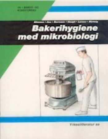 "Bakerihygiene med mikrobiologi - baker- og konditorfag VK1" av Svein Eliassen