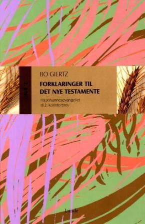 "Forklaringer til Det nye testamente - 2. bind : fra Johannesevangeliet til 2. korinterbrev" av Bo Giertz