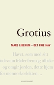 "Mare liberum - det frie hav en avhandling om retten nederlenderne har til å drive handel i Ostindia" av Hugo Grotius