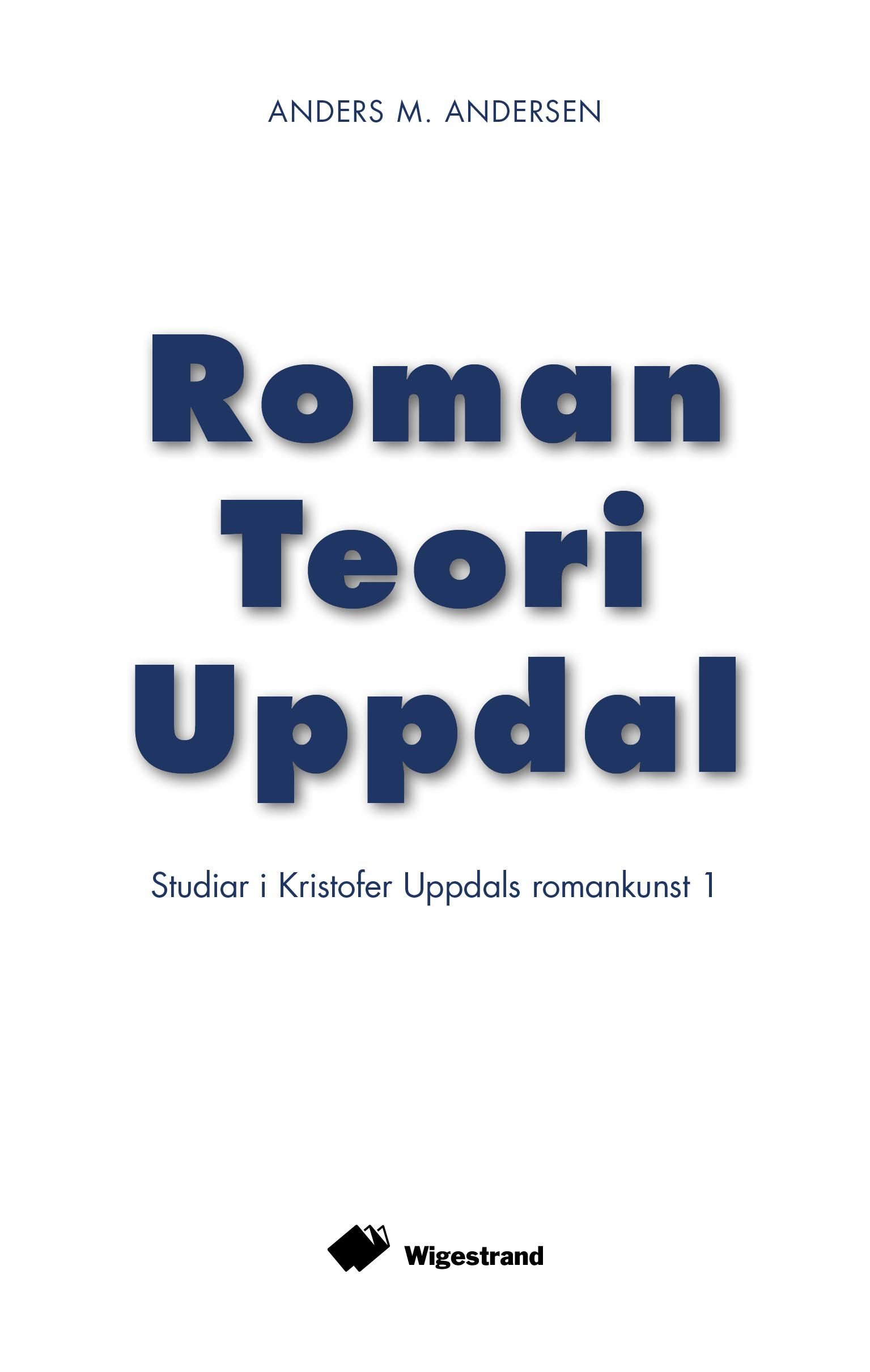 "Roman teori Uppdal - studiar i Kristoffer Uppdals romankunst 1" av Anders M. Andersen
