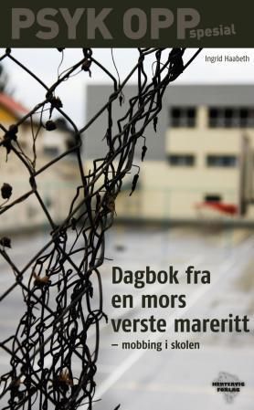 "Dagbok fra en mors verste mareritt - mobbing i skolen" av Ingrid Haabeth
