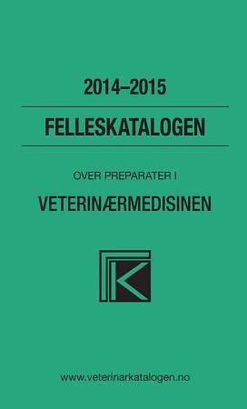 "Felleskatalogen over farmasøytiske spesialpreparater markedsført i Norge til bruk i veterinærmedisinen - 2014-2015" av Bente Cecilie By Jansen