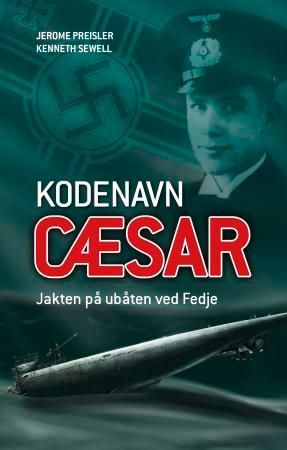 "Kodenavn Cæsar - den hemmelige jakten på U-864 som ble senket ved Fedje under andre verdenskrig" av Jerome Preisler