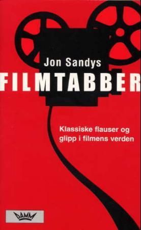 "Filmtabber - klassiske flauser og glipp i filmens verden" av Jon Sandys