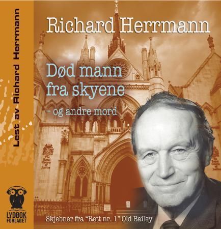 "Død mann fra skyene og andre mord - skjebner fra "Rett nr. 1" Old Bailey" av Richard Herrmann
