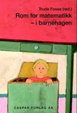 "Rom for matematikk - i barnehagen" av Trude Fosse
