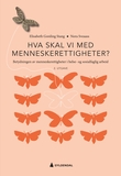 "Hva skal vi med menneskerettigheter? - betydningen av menneskerettigheter i helse- og sosialfaglig arbeid" av Elisabeth Gording Stang