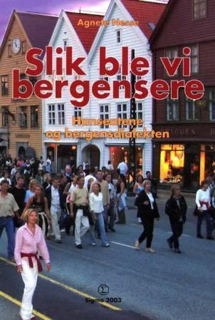 "Slik ble vi bergensere - hanseatene og bergensdialekten" av Agnete Nesse