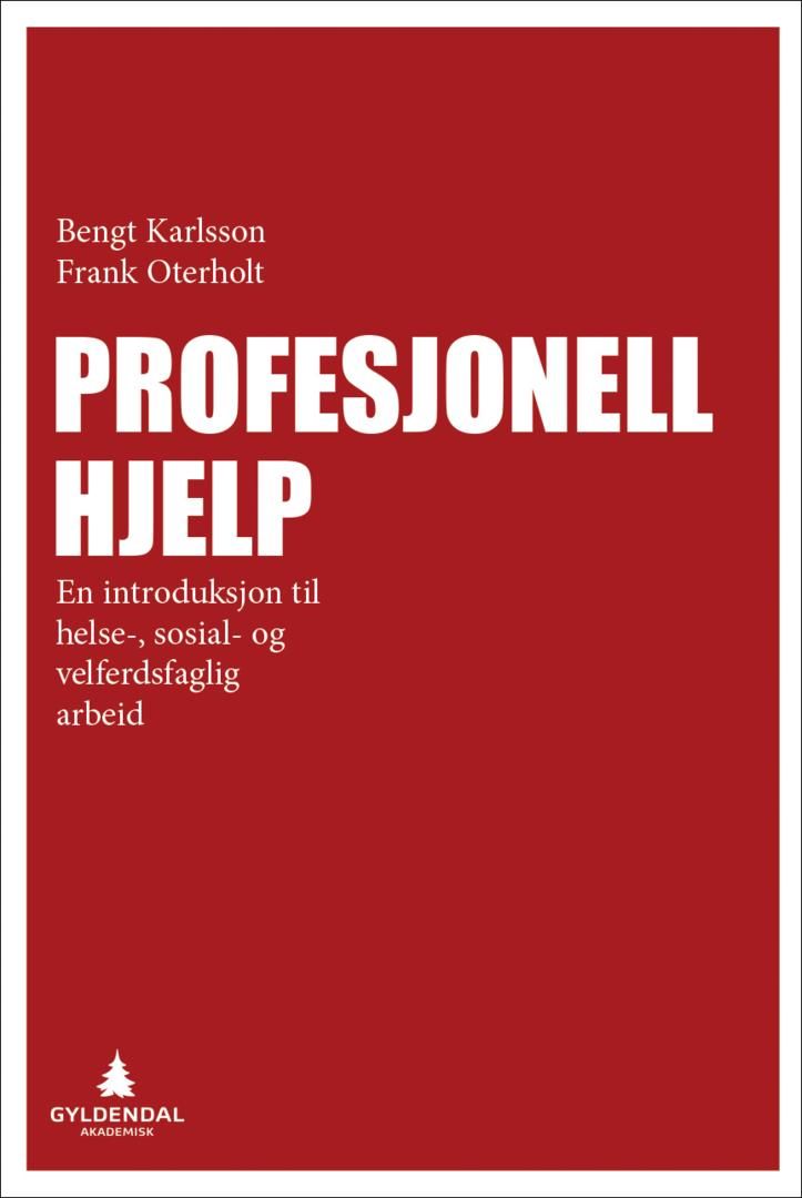 "Profesjonell hjelp - en introduksjon til helse-, sosial- og velferdsfaglig arbeid" av Bengt Karlsson