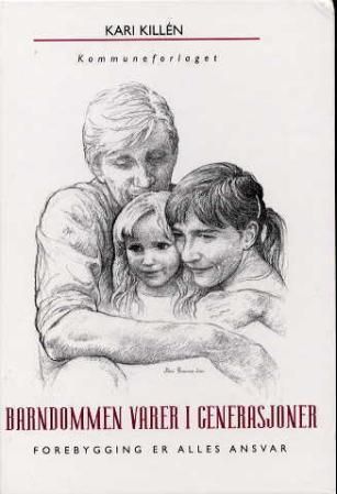 "Barndommen varer i generasjoner - forebygging er alles ansvar" av Kari Killén