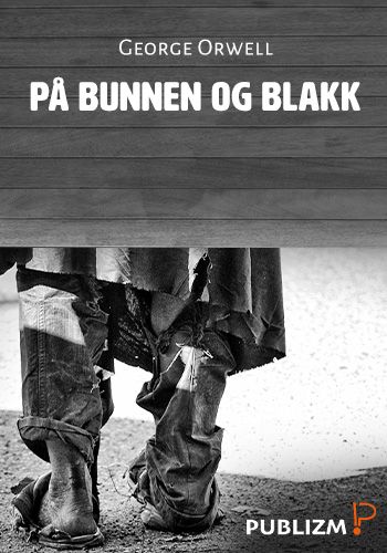 "På bunnen og blakk - uteligger i Paris og London" av George Orwell