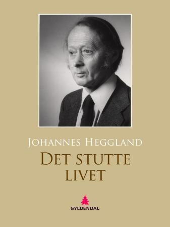 "Det stutte livet - roman" av Johannes Heggland