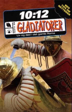 "Gladiatorer - liv og død i det gamle Roma" av John Malam