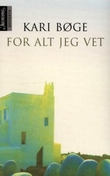 "For alt jeg vet - roman" av Kari Bøge