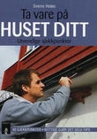 "Ta vare på huset ditt - sjekkpunktene for utvendig vedlikehold : gjør det selv-tips" av Sverre Holøs