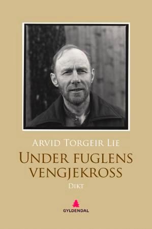 "Under fuglens vengjekross - dikt" av Arvid Torgeir Lie