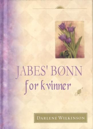 "Jabes' bønn for kvinner - lev et liv i velsignelse" av Darlene Wilkinson