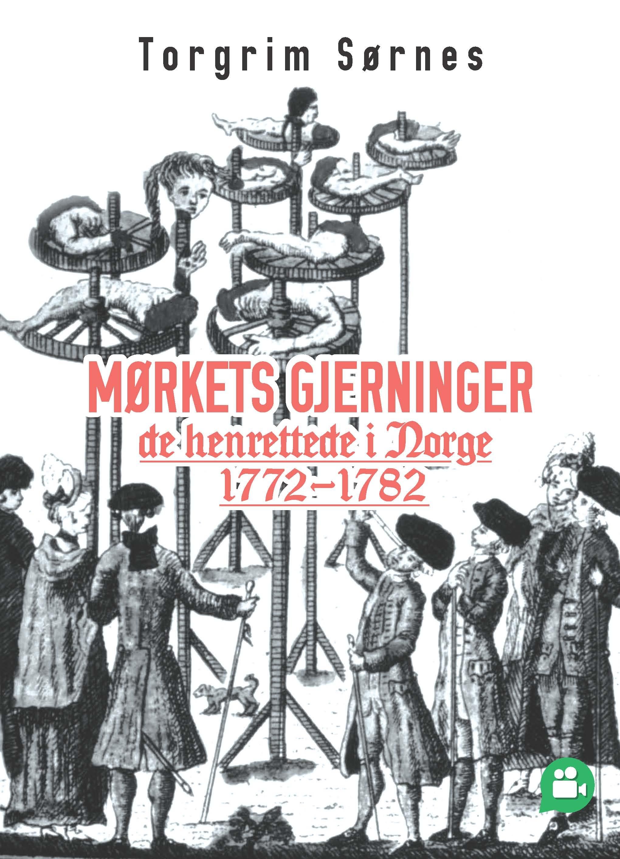 "Mørkets gjerninger - de henrettede i Norge 1772-1782" av Torgrim Sørnes