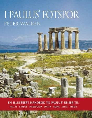 "I Paulus' fotspor - en illustrert håndbok til Paulus' reiser" av Peter Walker