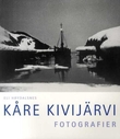 "Kåre Kivijärvi - fotografier" av Eli Høydalsnes