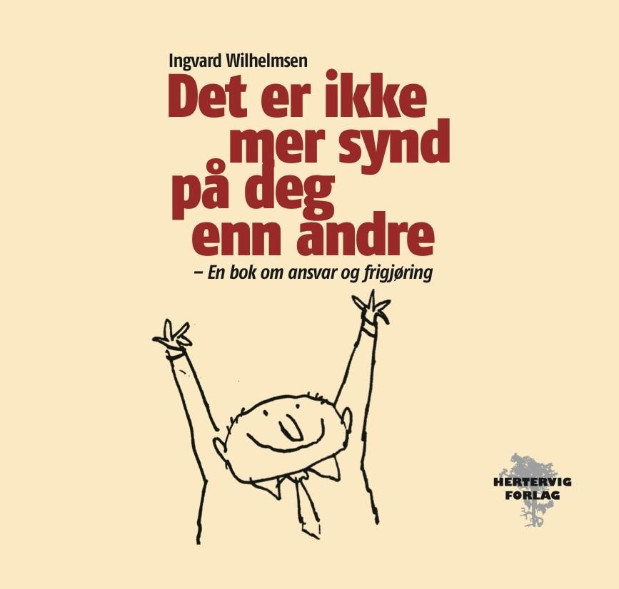 "Det er ikke mer synd på deg enn andre - en bok om ansvar og frigjøring" av Ingvard Wilhelmsen