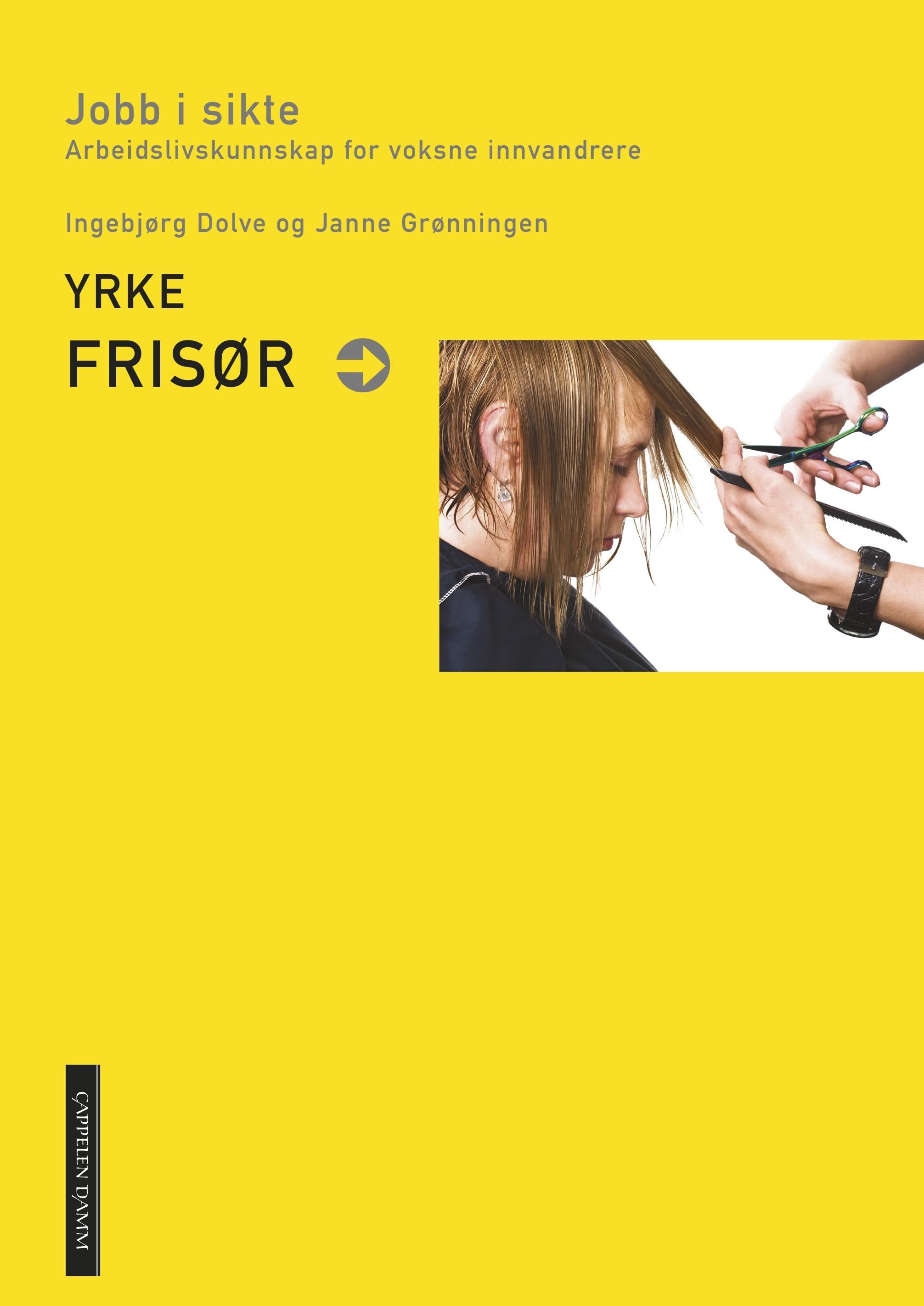 "Yrke - frisør : jobb i sikte : arbeidslivskunnskap for voksne innvandrere" av Ingebjørg Dolve