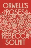 "Orwell's roses" av Rebecca Solnit