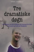 "Tre dramatiske døgn - fortellingen om Arne Gjerde som kjempet for livet mot uvær og kulde på Vikafjellet" av Kåre Ekroll
