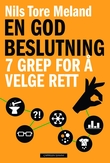 "En god beslutning - 7 grep for å velge rett" av Nils Tore Meland