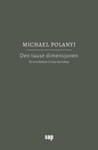 "Den tause dimensjonen - en innføring i taus kunnskap" av Michael Polanyi