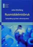 "Rusmiddelmisbruk - behandling og tiltak i allmennpraksis" av John Erik Berg