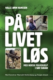 "På livet løs med Norsk Folkehjelp i Sør-Sudan" av Halle Jørn Hanssen