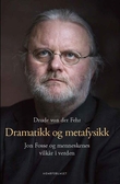 "Dramatikk og metafysikk - Jon Fosse og  menneskenes vilkår i verden" av Drude von der Fehr