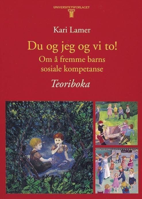"Du og jeg og vi to! - om å fremme barns sosiale kompetanse : teoriboka" av Kari Lamer