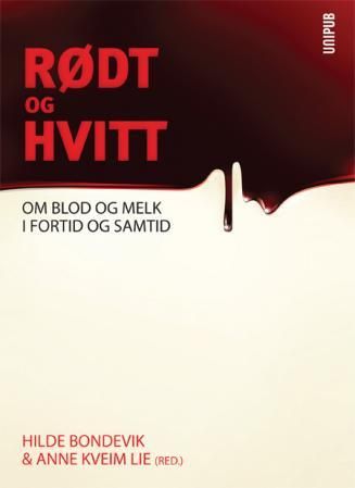 "Rødt og hvitt - om blod og melk i fortid og samtid" av Hilde Bondevik