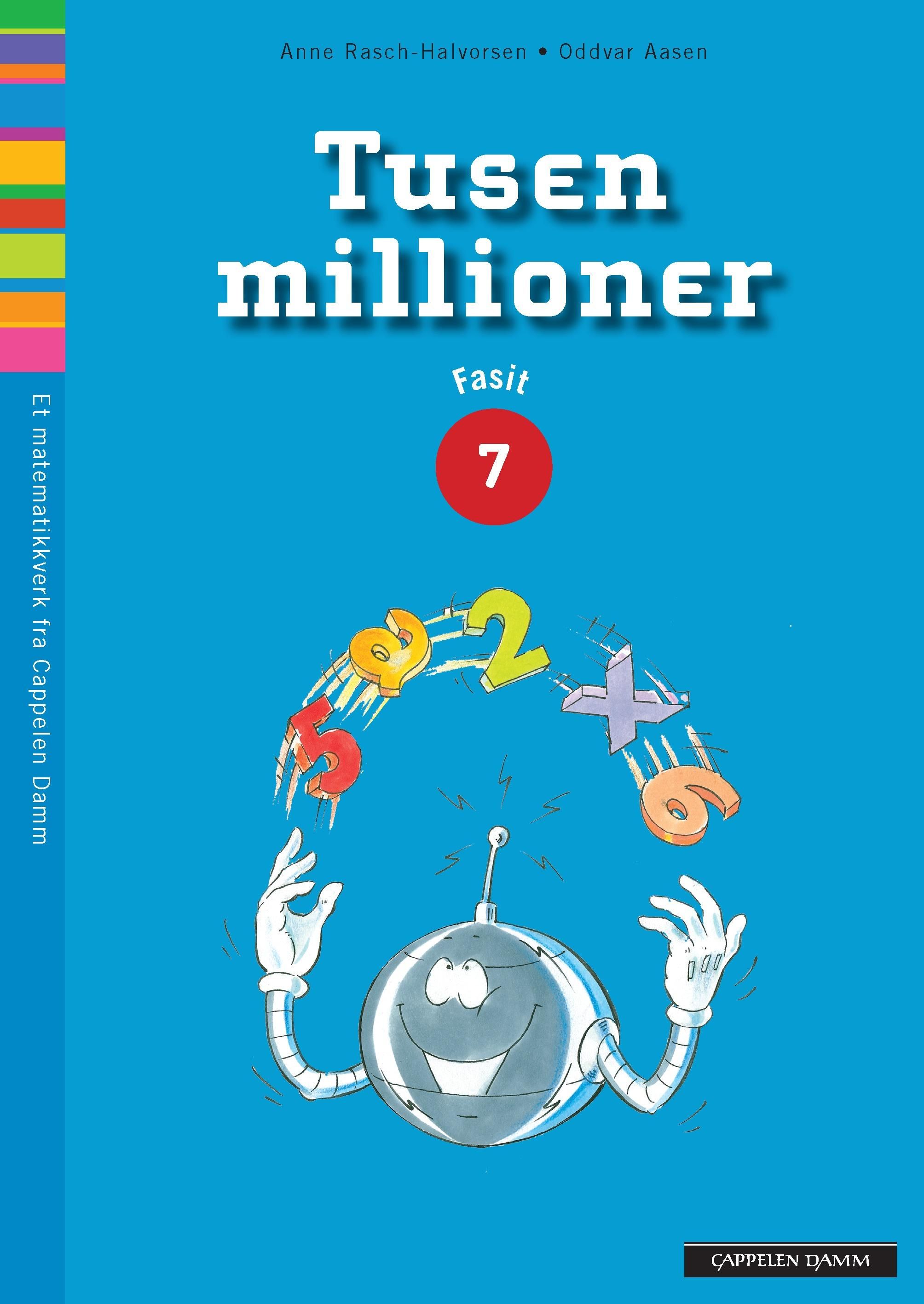 "Tusen millioner 7 - Fasit : grunnbok A, grunnbok B, oppgavebok" av Anne Rasch-Halvorsen