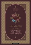 "Min verden av vrak og vindu mot nåden - dikt falt ned fra livets tre" av Cornelius Jakhelln