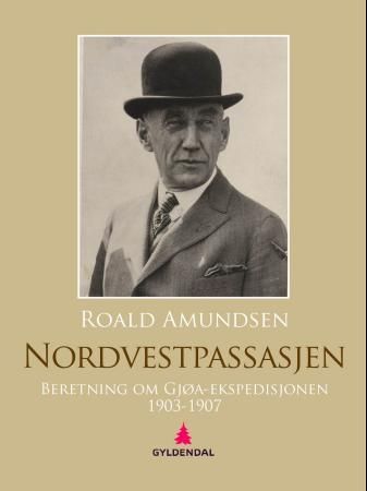 "Nordvestpassasjen - beretning om Gjøa-ekspedisjonen 1903-1907" av Roald Amundsen