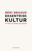 "Eksentrisk kultur - en teori om vestens sivilisasjon" av Rémi Brague