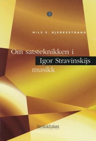 "Om satsteknikken i Igor Stravinskijs musikk" av Nils E. Bjerkestrand