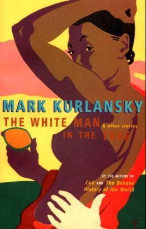 "The white man in the tree and other stories" av Mark Kurlansky