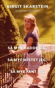 "Så mye hadde jeg, så mye mistet jeg, så mye fant jeg" av Birgit Skarstein