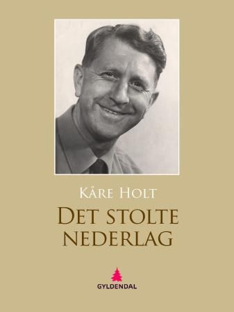 "Det stolte nederlag" av Kåre Holt