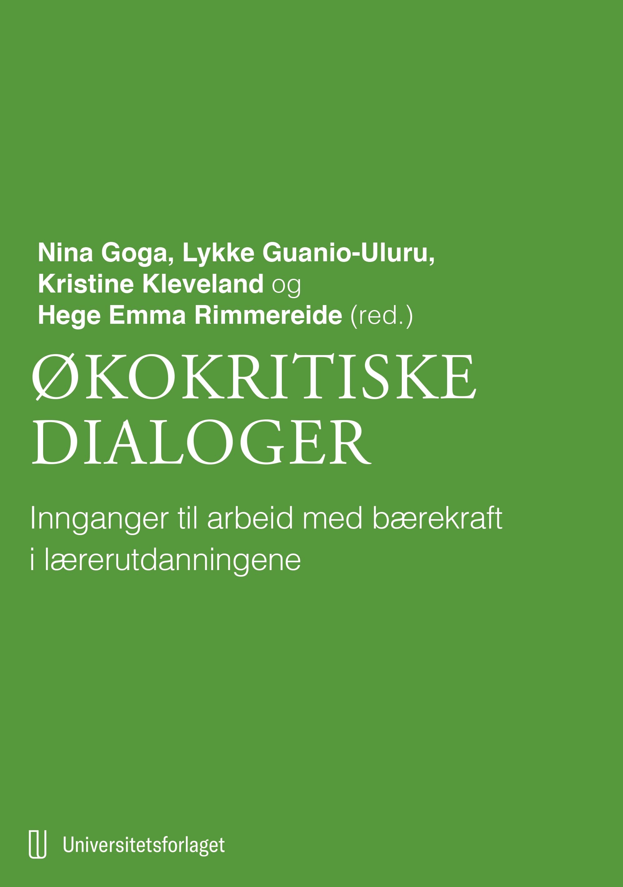 "Økokritiske dialoger - innganger til arbeid med bærekraft i lærerutdanningene" av Nina Goga