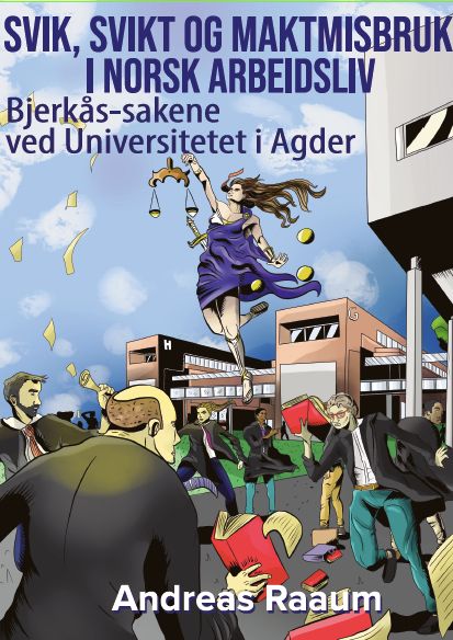 "Svik, svikt og maktmisbruk i norsk arbeidsliv - Bjerkås-sakene ved Universitetet i Agder" av Andreas Raaum