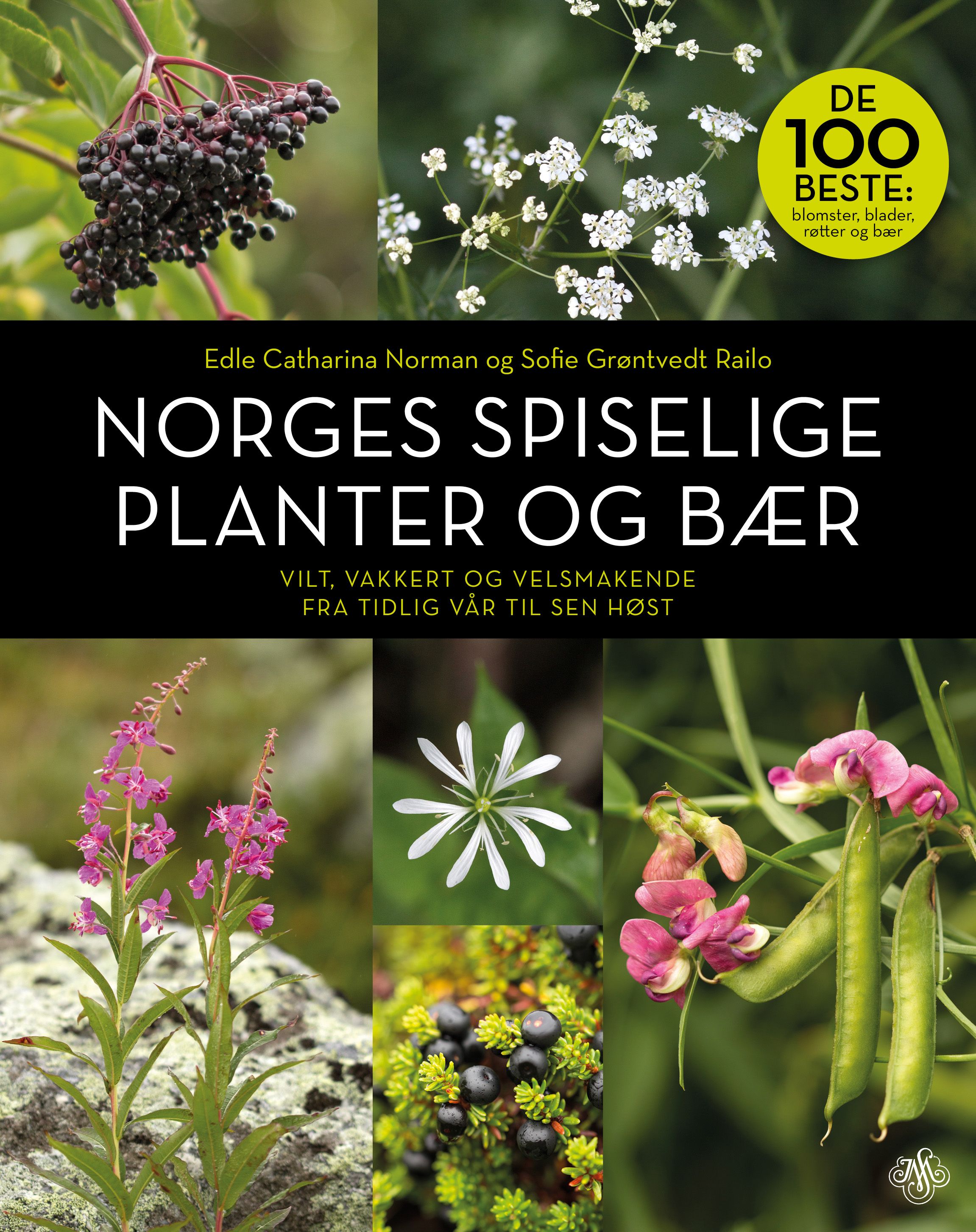 "Norges spiselige planter og bær - vilt, vakkert og velsmakende fra tidlig vår til sen høst" av Edle Catharina Norman