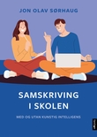 "Samskriving i skolen - med og utan kunstig intelligens" av Jon Olav Sørhaug
