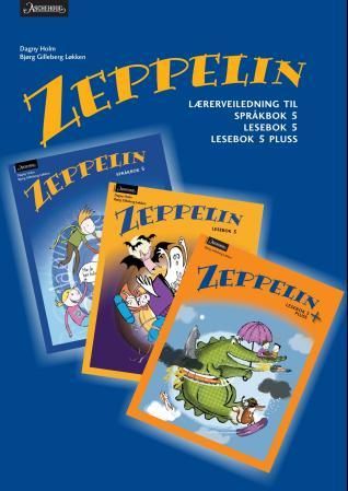 "Zeppelin - lærerveiledning til språkbok 5, lesebok 5, lesebok 5 pluss : norsk for barnetrinnet" av Dagny Holm