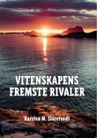 "Vitenskapens fremste rivaler - vanetenkning, vandrehistorier og sosio-politiske bestikkelser" av Karsten M. Storetvedt